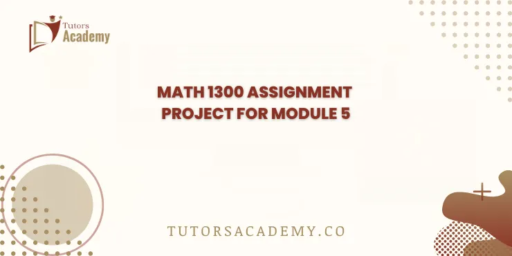 MATH 1300 Assignment Project for module 5