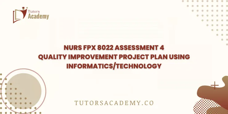 NURS FPX 8022 Assessment 4 Quality Improvement Project Plan Using Informatics/Technology