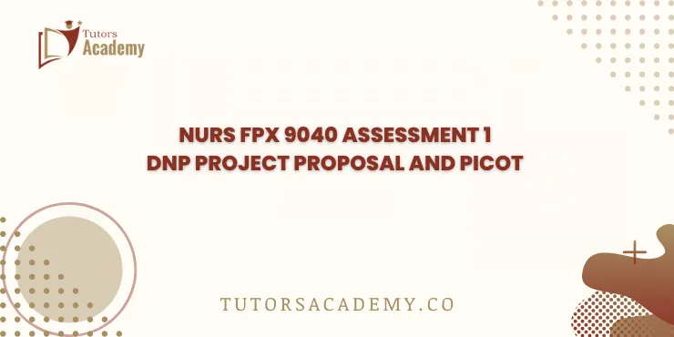 NURS FPX 9040 Assessment 1 DNP Project Proposal and PICOT