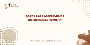 DB FPX 8400 Assessment 1 Ontological Humility