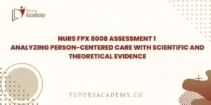 NURS FPX 8008 Assessment 1 Analyzing Person-Centered