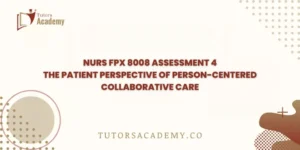 NURS FPX 8008 Assessment 4 The Patient Perspective of Person-Centered Collaborative Care