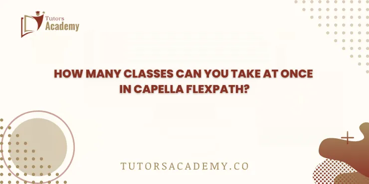 How Many Classes Can You Take at Once in Capella FlexPath?