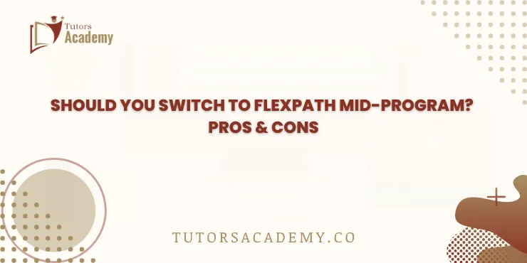 Should You Switch to FlexPath Mid-Program? Pros & Cons