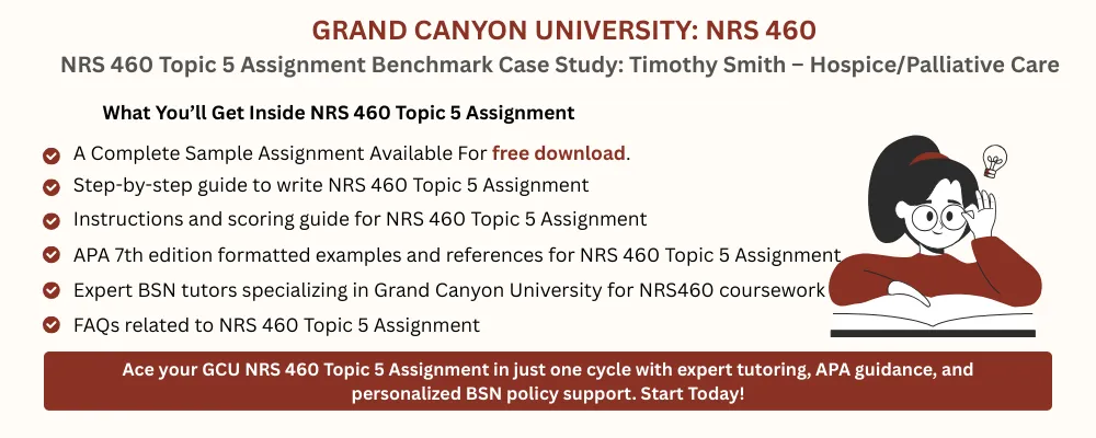 NRS 460 Topic 5 Assignment Benchmark Case Study: Timothy Smith – Hospice/Palliative Care