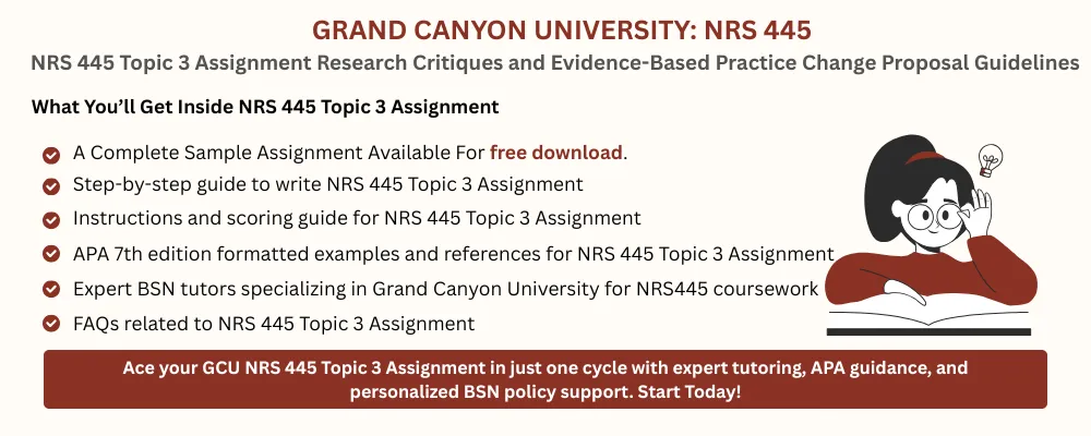 NRS 445 Topic 3 Assignment Research Critiques and Evidence-Based Practice Change Proposal Guidelines