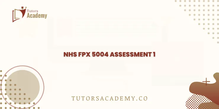 NHS FPX 5004 Assessment 1