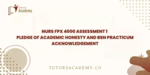 NURS FPX 4000 Assessment 1 Pledge of Academic Honesty and BSN Practicum Acknowledgement