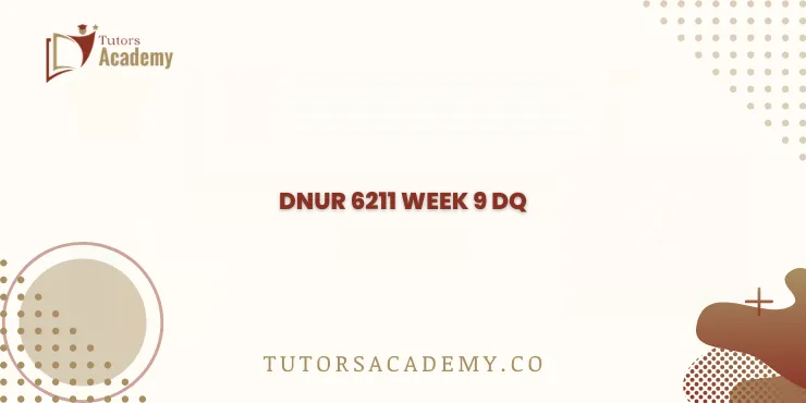 DNUR 6211 Week 9 DQ