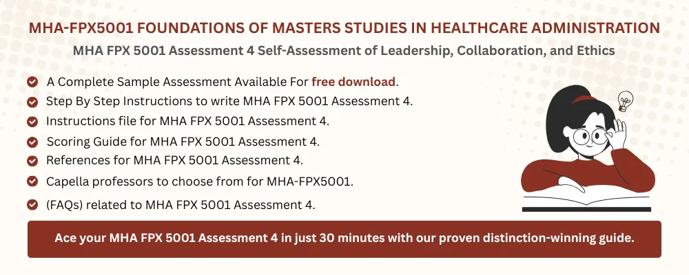 MHA FPX 5001 Assessment 4 Self-Assessment of Leadership, Collaboration, and Ethics