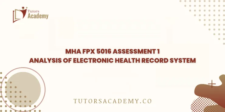 MHA FPX 5016 Assessment 1 Analysis of Electronic Health Record System