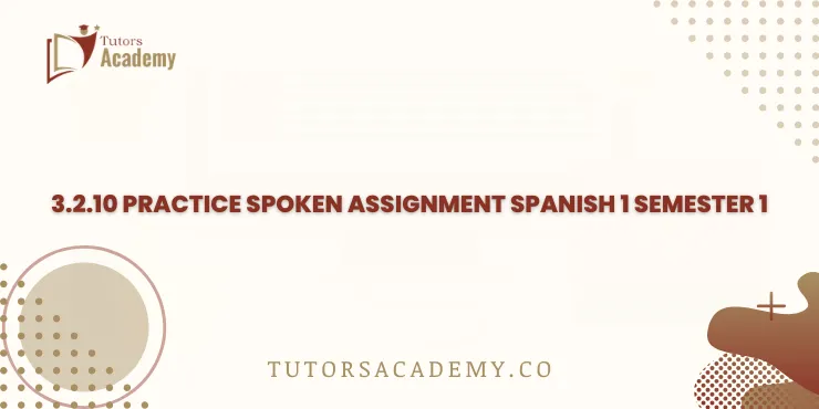 3.2.10 practice spoken assignment spanish 1 semester 1
