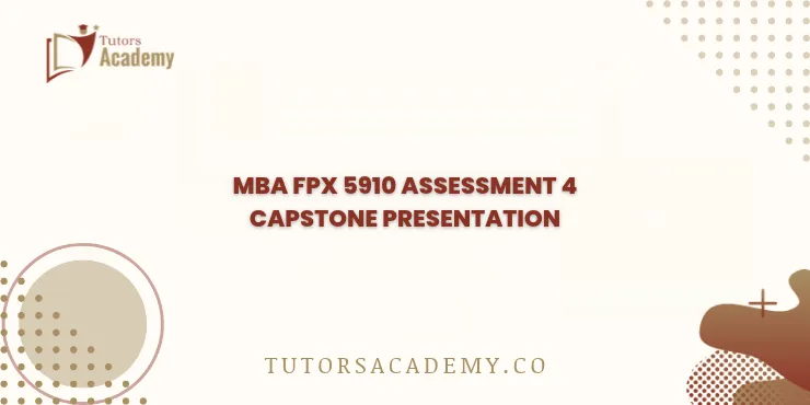 MBA FPX 5910 Assessment 4 Capstone Presentation